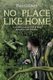 No Place Like Home (Paperback): Ben Gilbert