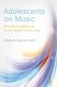 Adolescents on Music (Paperback): Elizabeth Cassidy Parker