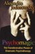 Psychomagic - The Transformative Power of Shamanic Psychotherapy (Paperback): Alejandro Jodorowsky