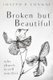 Broken but Beautiful (Paperback): Joseph P. Conway