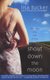 Shout Down the Moon (Paperback, Original): Lisa Tucker
