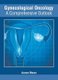 Gynecological Oncology: A Comprehensive Outlook (Hardcover): Aurora Moran