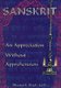Sanskrit - : An Appreciation Without Apprehension (Paperback): Bharat S. Shah M. D.