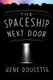 Spaceship Next Door (Paperback): Gene Doucette