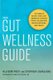 The Gut Wellness Guide - Reclaim Whole-Body Health (Paperback): Allison Post, Stephen Cavaliere