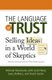 The Language of Trust - Selling Ideas in a World of Skeptics (Paperback): Michael Maslansky, Scott West, Gary DeMoss, David...