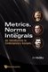 Metrics, Norms And Integrals: An Introduction To Contemporary Analysis (Hardcover): Jerry J. Koliha