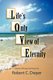 Life's Only View of Eternity (Paperback): Robert C. Dwyer