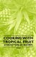 Cooking with Tropical Fruit - A Selection of Recipes (Paperback): Anon