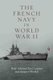 The French Navy in World War II (Paperback): Paul Auphan, Jacques Mordal