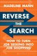 Reverse the Search: How to Turn Job Seeking into Job Shopping (Hardcover): Madeline Mann