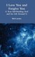 I Love You and Forgive You - A True Self-Healing Tool and the Life Around It (Hardcover): Mark Landau