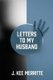 Letters To My Husband (Paperback): J Kee Merritte