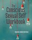 The Conscious Sexual Self Workbook (Paperback): Melissa Jebian Fritchle