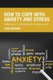 How to Cope with Anxiety and Stress (Paperback): Elaine Owens