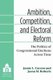 Ambition, Competition, and Electoral Reform - The Politics of Congressional Elections Across Time (Paperback): Jamie L. Carson,...