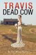 Travis Dead Cow (Paperback): R.E. Wilson