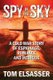 Spy in the Sky - A Cold War Story of Espionage, Romance and Intrigue (Paperback): Tom Elsasser