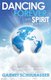 Dancing Forever with Spirit - Astonishing Insights from Heaven (Paperback): Garnet Schulhauser