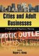 Cities and Adult Businesses - A Handbook for Regulatory Planning (Paperback): 