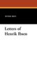 Letters of Henrik Ibsen (Paperback): Henrik Johan Ibsen