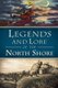 Legends and Lore of the North Shore (Paperback): Peter Muise