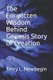 The Forgotten Wisdom Behind Genesis Story of Creation (Paperback): Nancy Salminen