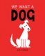 We Want a Dog (Hardcover): Lo Cole