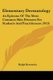 Elementary Dermatology - An Epitome Of The More Common Skin Diseases For Students And Practitioners (1913) (Paperback): Ralph...