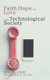 Faith, Hope, and Love in the Technological Society (Hardcover): Franz a Foltz, Frederick Arthur Foltz