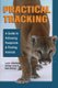 Practical Tracking - A to Following Footprints and Finding Animals (Paperback): Louis Liebenberg, Adrian Louw, Lawrence Mark...