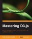 Mastering D3.js (Paperback): Pablo Navarro Castillo