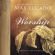 Worship (Hardcover): Max Lucado