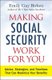 Making Social Security Work for You - Advice, Strategies, and Timelines That Can Maximize Your Benefits (Paperback): Emily Guy...
