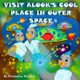Visit Alook's Cool Place in Outer Space (Paperback): Apoorva Dingar