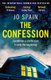 The Confession - A totally addictive psychological thriller with shocking twists and turns (Paperback): Jo Spain