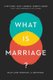 What Is Marriage? - Man and Woman: A Defense (Paperback): Sherif Gergis, Ryan T. Anderson, Robert P George