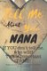 Tell Me about You Nana - If You Don't Tell Me, Who Will? This Is Important to Me! People You Will Never Know Will Want to...
