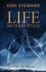 Life Interrupted (Paperback): Keri Steward