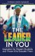 The Leader in You - How to Achieve Your Goals Through Leadership (Paperback): Ovidilio David Vasquez