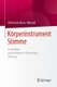Koerperinstrument Stimme - Grundlage, psychologische Bedeutung, Stoerung (German, Paperback, 1. Aufl. 2016): Christiane...