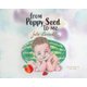 From Poppy Seed to Me (Hardcover): Julie Larrick