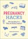 Pregnancy Hacks - 350+ Easy Hacks for a Happy and Healthy Pregnancy! (Paperback): Amanda Shapin Michelson