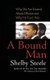 A Bound Man - Why We Are Excited About Obama and Why He Can't Win (Paperback): Shelby Steele