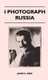 I Photograph Russia (Hardcover): James E. Abbe
