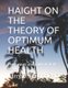 Haight on the Theory of Optimum Health - The causes and control of ill health (Paperback): Larry D Haight Phd