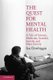 The Quest for Mental Health - A Tale of Science, Medicine, Scandal, Sorrow, and Mass Society (Hardcover): Ian Dowbiggin
