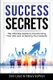 Success Secrets - The Ultimate Guide to Transforming Your Life and Achieving Your Dreams (Paperback): Hillary Saffran Gcdf, Don...