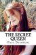 The Secret Queen - The Girl No One Knew (Paperback): Paul Duerksen