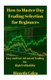 How to Master Day Trading Selection for Beginners (Paperback): Ricardo Calca